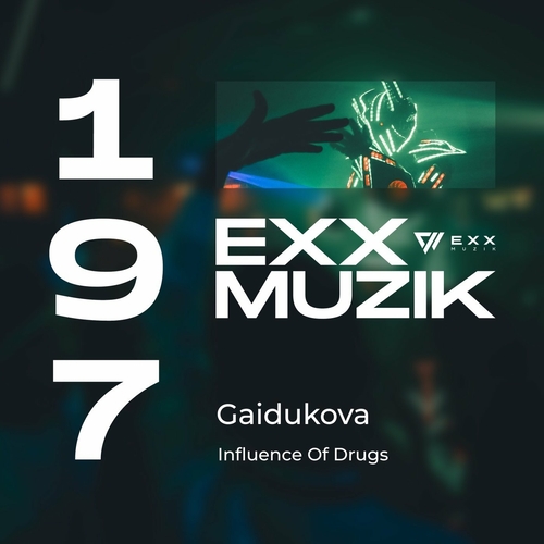 Gaidukova - Influence Of Drugs [EXX197]